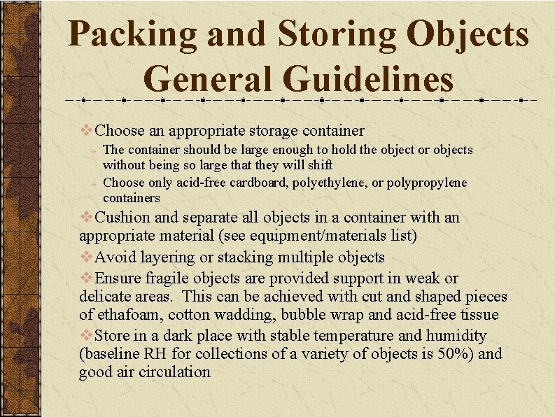 Packing and Storing Objects General Guidelines v. Choose an appropriate storage container v v