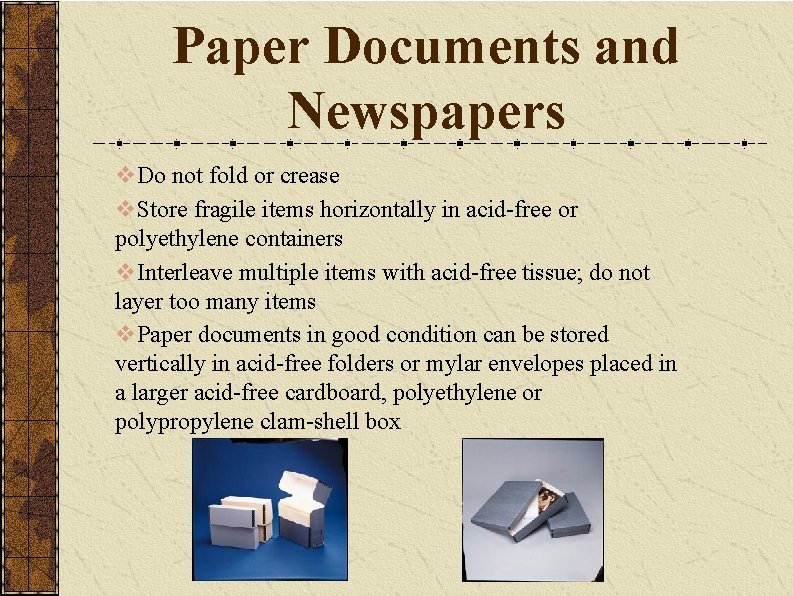 Paper Documents and Newspapers v. Do not fold or crease v. Store fragile items