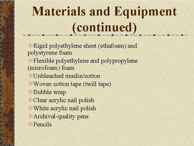 Materials and Equipment (continued) v. Rigid polyethylene sheet (ethafoam) and polystyrene foam v. Flexible