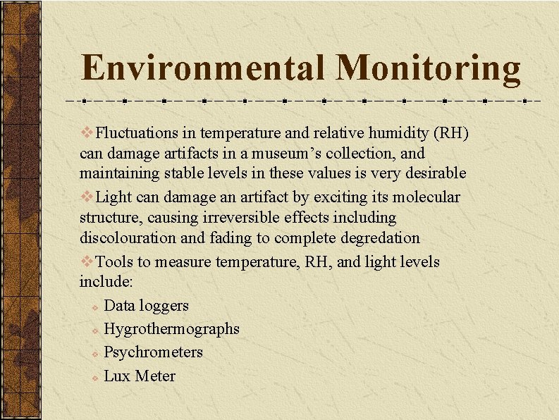 Environmental Monitoring v. Fluctuations in temperature and relative humidity (RH) can damage artifacts in