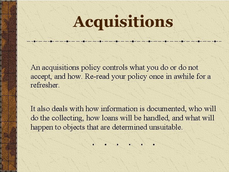 Acquisitions An acquisitions policy controls what you do or do not accept, and how.