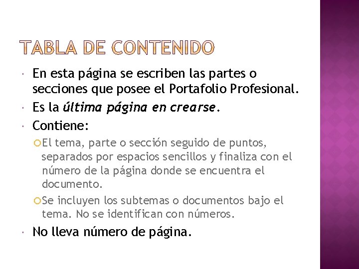 En esta página se escriben las partes o secciones que posee el Portafolio En esta página se escriben las partes o secciones que posee el Portafolio