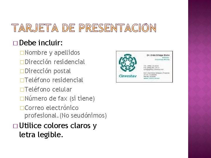 � Debe incluir: �Nombre y apellidos �Dirección residencial �Dirección postal �Teléfono residencial �Teléfono celular � Debe incluir: �Nombre y apellidos �Dirección residencial �Dirección postal �Teléfono residencial �Teléfono celular
