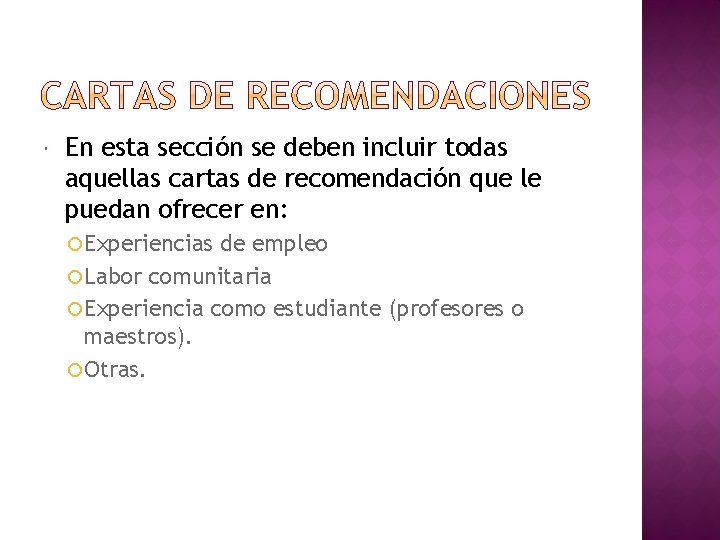 En esta sección se deben incluir todas aquellas cartas de recomendación que le En esta sección se deben incluir todas aquellas cartas de recomendación que le