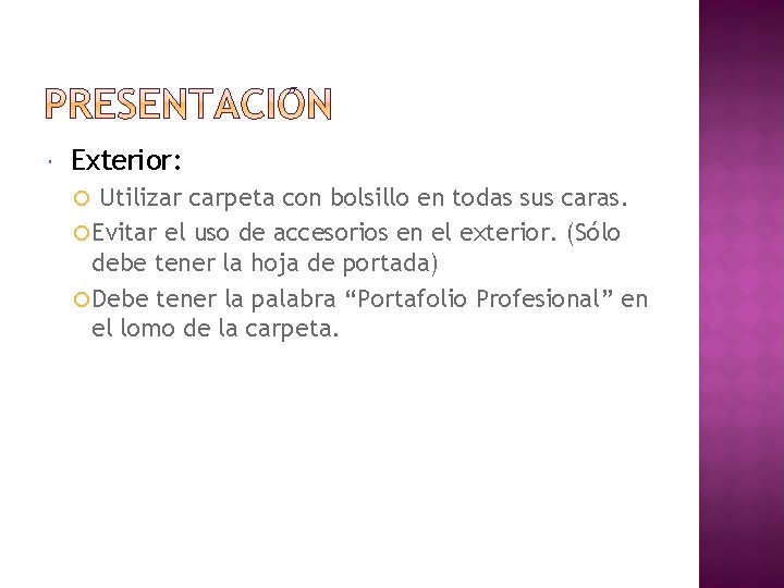Exterior: Utilizar carpeta con bolsillo en todas sus caras. Evitar el uso de Exterior: Utilizar carpeta con bolsillo en todas sus caras. Evitar el uso de