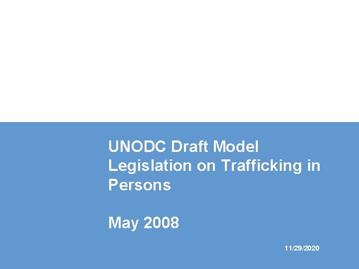 UNODC Draft Model Legislation on Trafficking in Persons May 2008 11/29/2020 