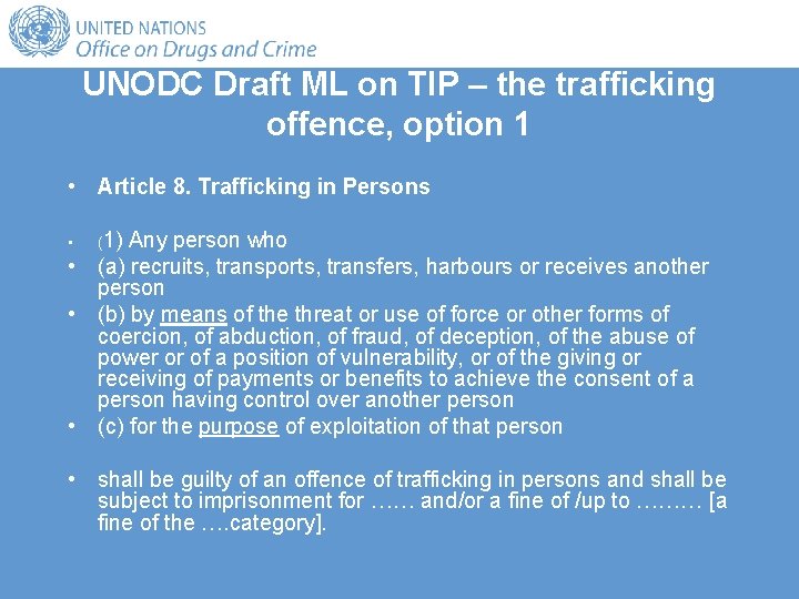 UNODC Draft ML on TIP – the trafficking offence, option 1 • Article 8.