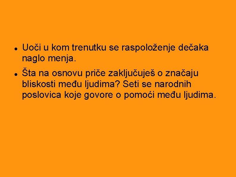  Uoči u kom trenutku se raspoloženje dečaka naglo menja. Šta na osnovu priče