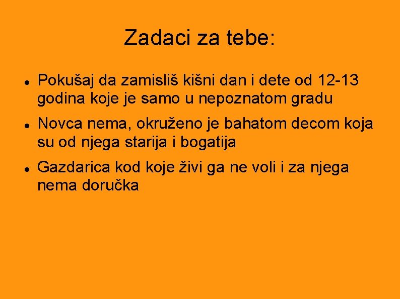 Zadaci za tebe: Pokušaj da zamisliš kišni dan i dete od 12 -13 godina