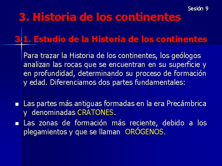 3. Historia de los continentes Sesión 9 3. 1. Estudio de la Historia de