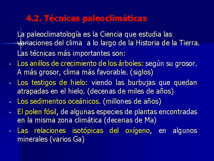 4. 2. Técnicas paleoclimáticas • • • La paleoclimatología es la Ciencia que estudia