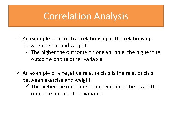 Correlation Analysis ü An example of a positive relationship is the relationship between height