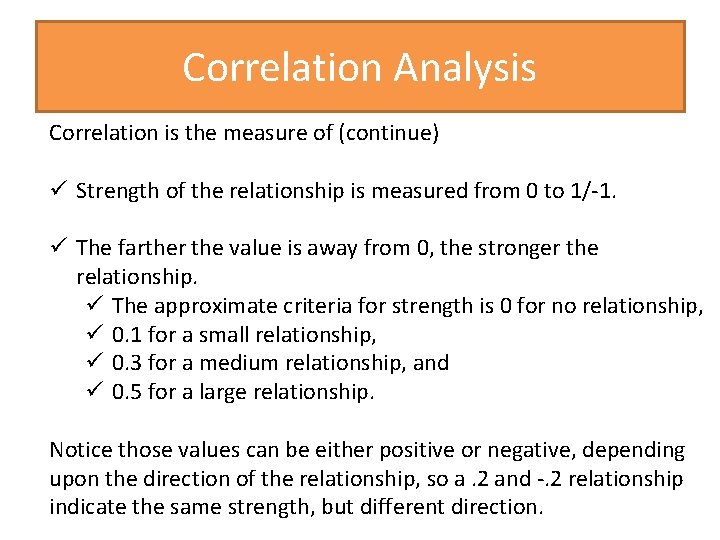 Correlation Analysis Correlation is the measure of (continue) ü Strength of the relationship is