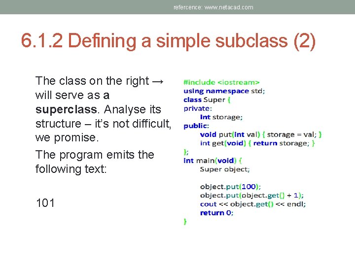 refercence: www. netacad. com 6. 1. 2 Defining a simple subclass (2) The class