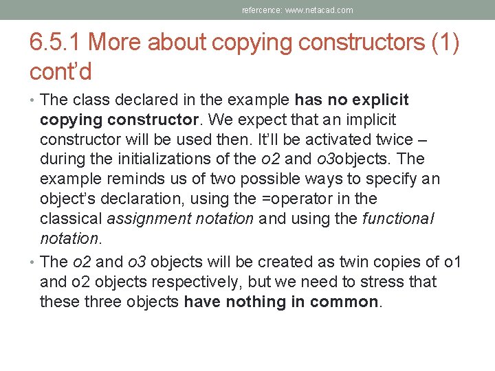 refercence: www. netacad. com 6. 5. 1 More about copying constructors (1) cont’d •