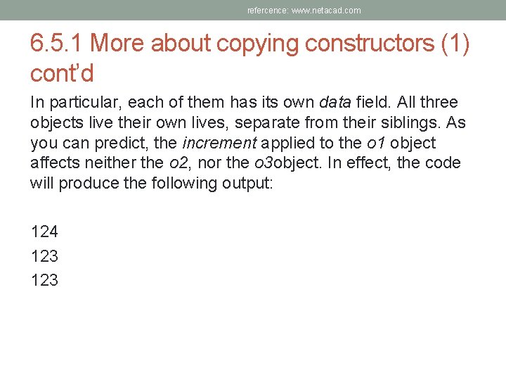 refercence: www. netacad. com 6. 5. 1 More about copying constructors (1) cont’d In