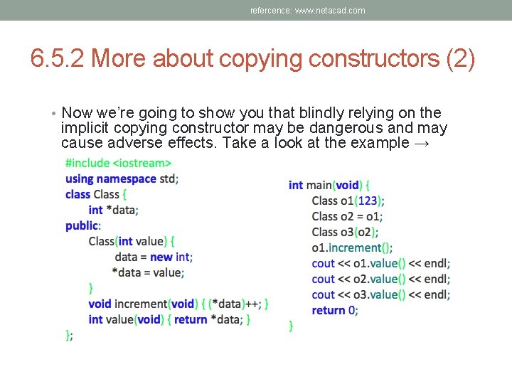 refercence: www. netacad. com 6. 5. 2 More about copying constructors (2) • Now