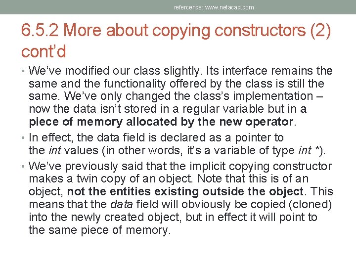 refercence: www. netacad. com 6. 5. 2 More about copying constructors (2) cont’d •