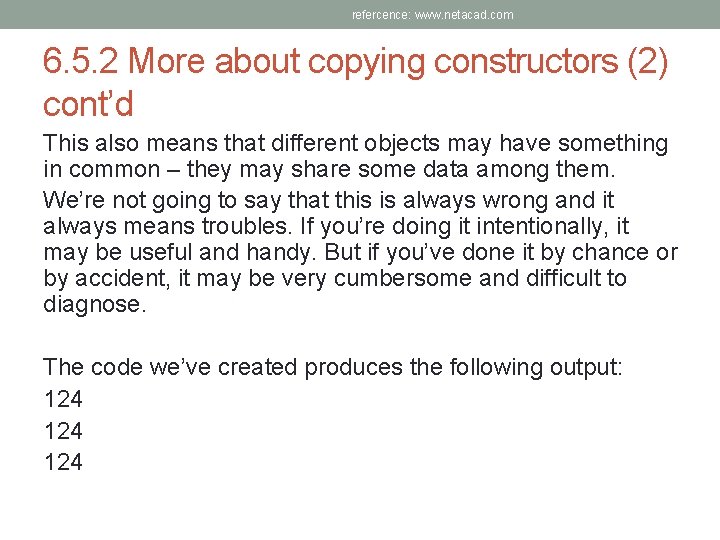 refercence: www. netacad. com 6. 5. 2 More about copying constructors (2) cont’d This