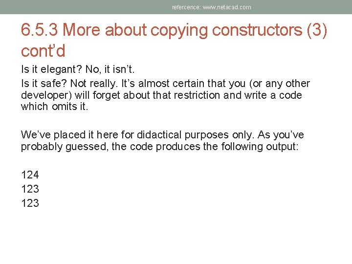 refercence: www. netacad. com 6. 5. 3 More about copying constructors (3) cont’d Is