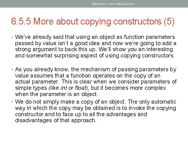 refercence: www. netacad. com 6. 5. 5 More about copying constructors (5) • We’ve