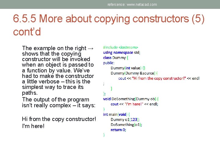 refercence: www. netacad. com 6. 5. 5 More about copying constructors (5) cont’d The