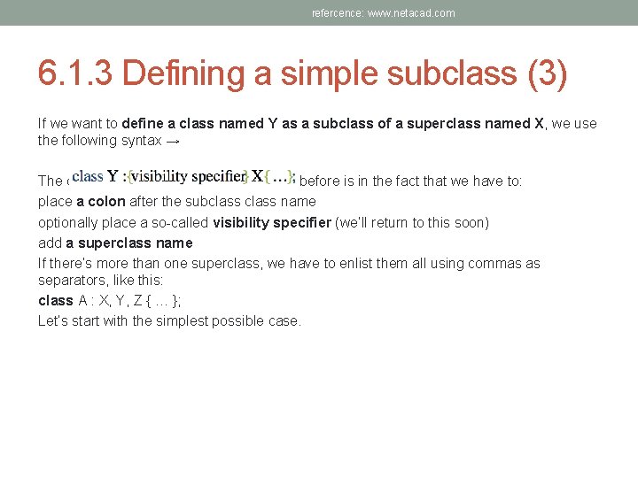 refercence: www. netacad. com 6. 1. 3 Defining a simple subclass (3) If we