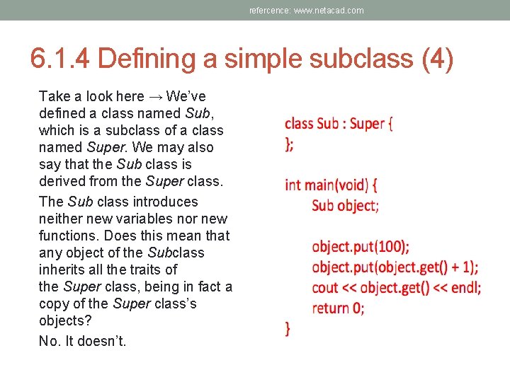 refercence: www. netacad. com 6. 1. 4 Defining a simple subclass (4) Take a