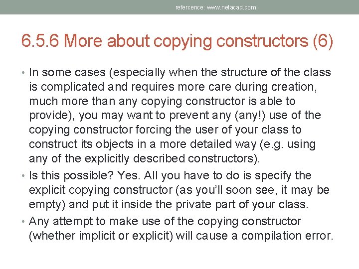 refercence: www. netacad. com 6. 5. 6 More about copying constructors (6) • In