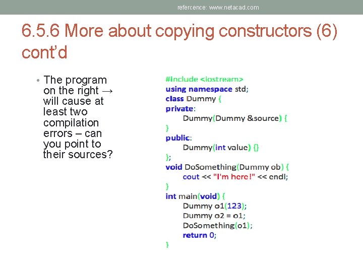 refercence: www. netacad. com 6. 5. 6 More about copying constructors (6) cont’d •