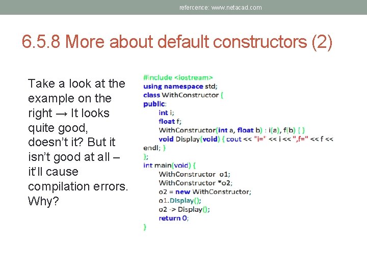 refercence: www. netacad. com 6. 5. 8 More about default constructors (2) Take a