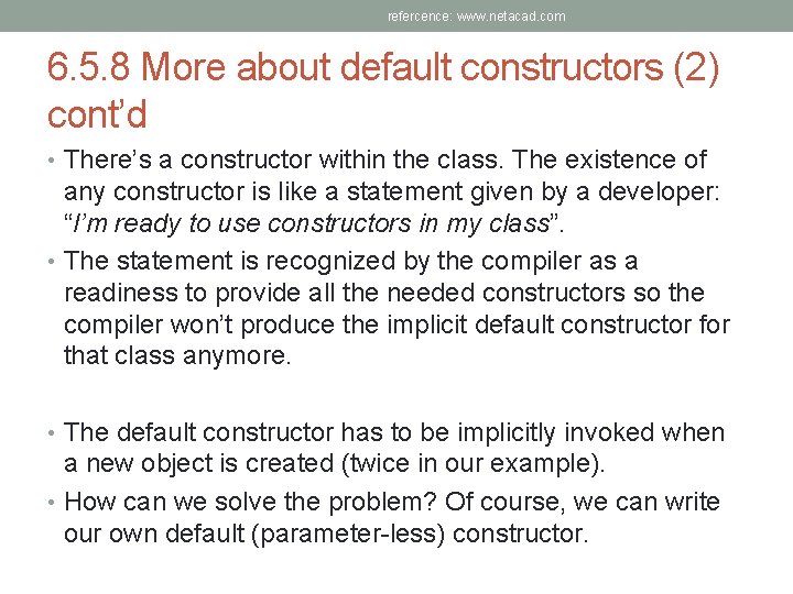 refercence: www. netacad. com 6. 5. 8 More about default constructors (2) cont’d •