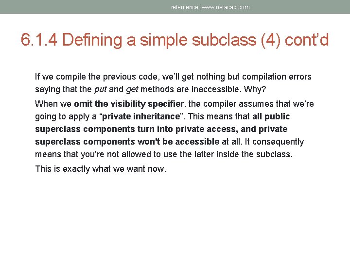 refercence: www. netacad. com 6. 1. 4 Defining a simple subclass (4) cont’d If