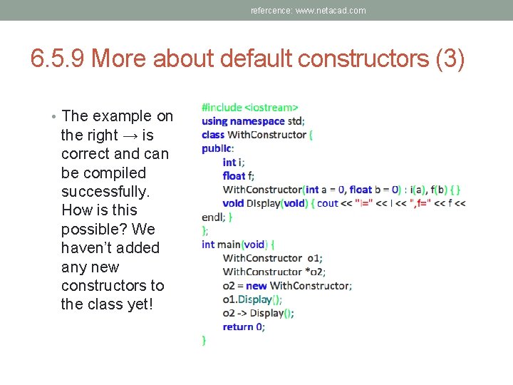 refercence: www. netacad. com 6. 5. 9 More about default constructors (3) • The