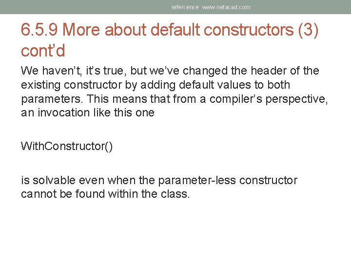 refercence: www. netacad. com 6. 5. 9 More about default constructors (3) cont’d We