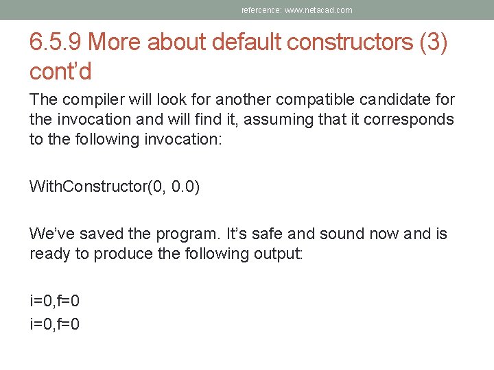 refercence: www. netacad. com 6. 5. 9 More about default constructors (3) cont’d The