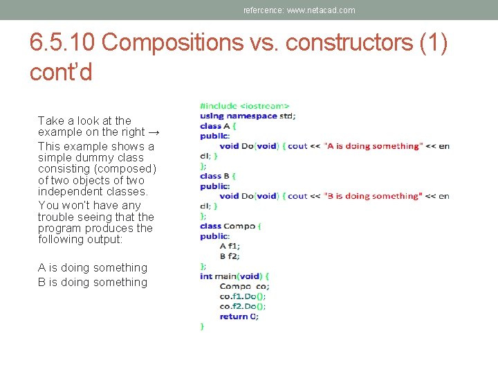 refercence: www. netacad. com 6. 5. 10 Compositions vs. constructors (1) cont’d Take a