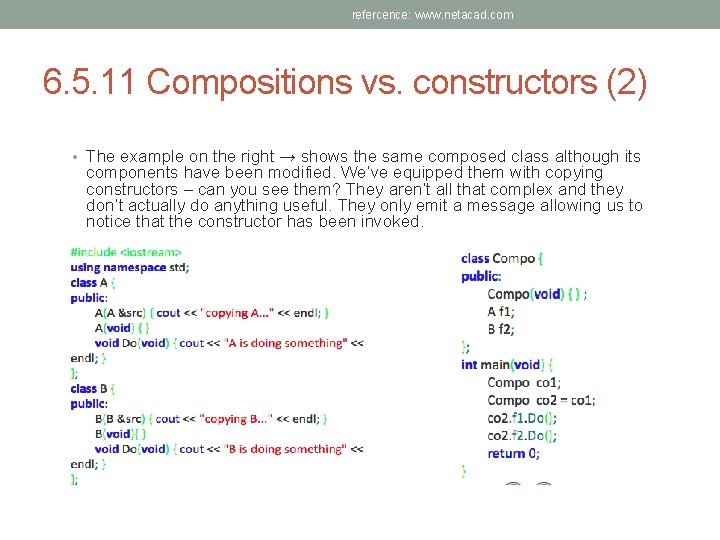 refercence: www. netacad. com 6. 5. 11 Compositions vs. constructors (2) • The example