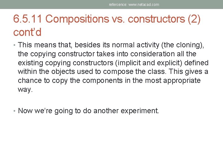 refercence: www. netacad. com 6. 5. 11 Compositions vs. constructors (2) cont’d • This