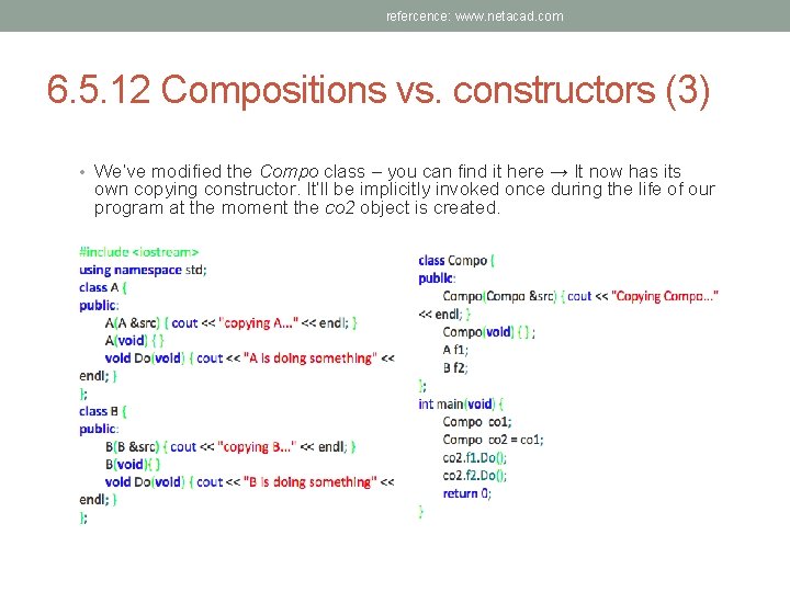 refercence: www. netacad. com 6. 5. 12 Compositions vs. constructors (3) • We’ve modified