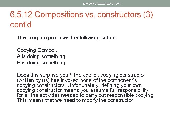 refercence: www. netacad. com 6. 5. 12 Compositions vs. constructors (3) cont’d The program