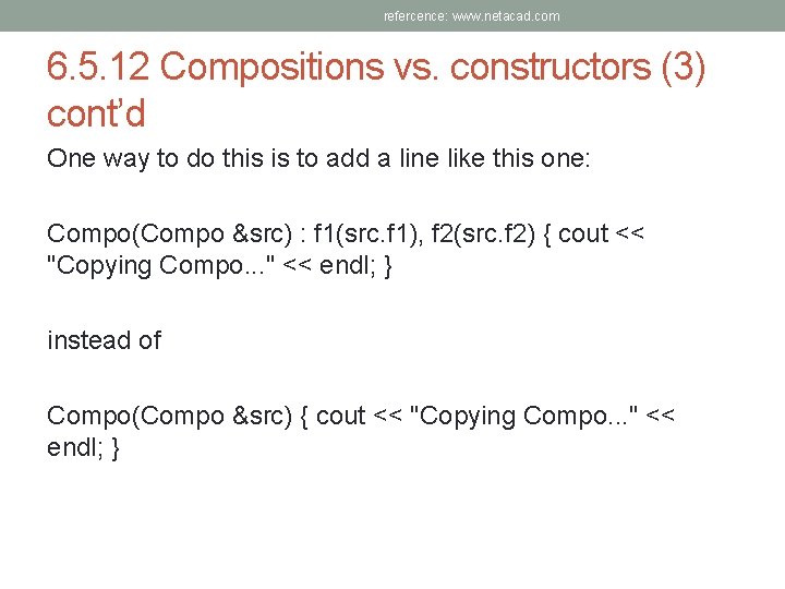 refercence: www. netacad. com 6. 5. 12 Compositions vs. constructors (3) cont’d One way