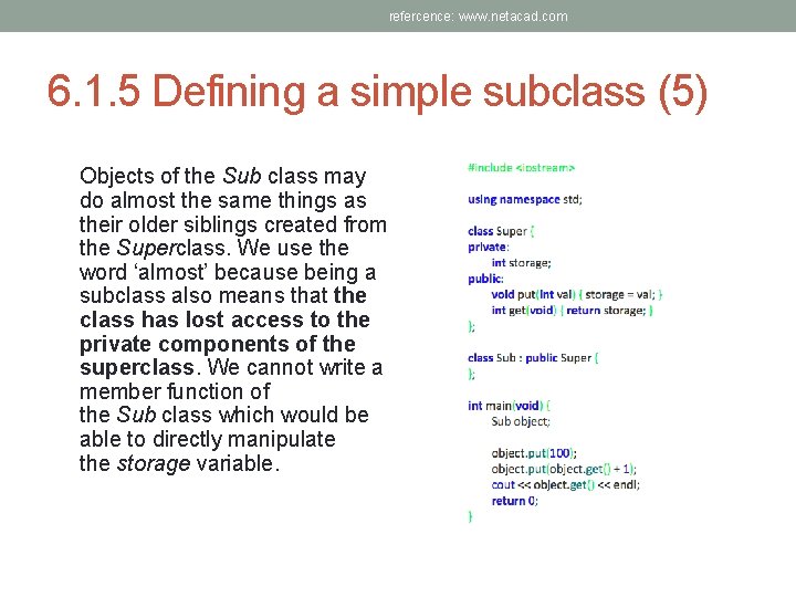 refercence: www. netacad. com 6. 1. 5 Defining a simple subclass (5) Objects of