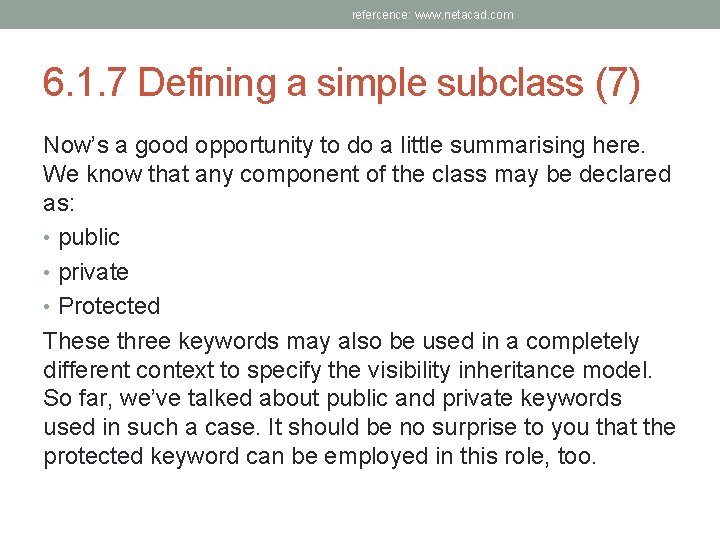 refercence: www. netacad. com 6. 1. 7 Defining a simple subclass (7) Now’s a