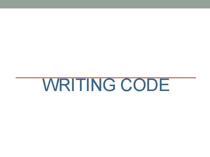 WRITING CODE 