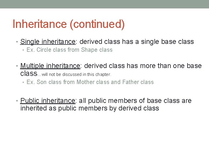 Inheritance (continued) • Single inheritance: derived class has a single base class • Ex.