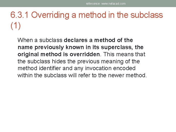 refercence: www. netacad. com 6. 3. 1 Overriding a method in the subclass (1)