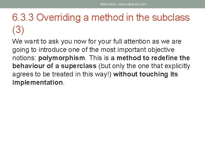 refercence: www. netacad. com 6. 3. 3 Overriding a method in the subclass (3)