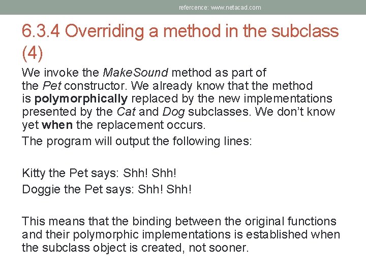 refercence: www. netacad. com 6. 3. 4 Overriding a method in the subclass (4)