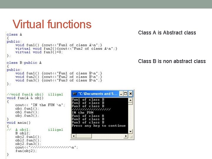 Virtual functions Class A is Abstract class Class B is non abstract class 